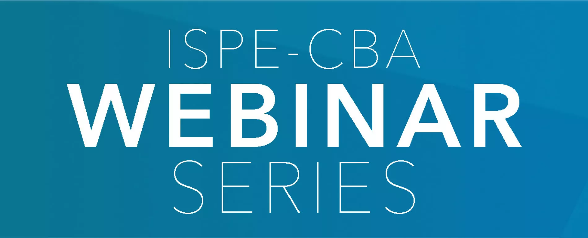 ISPE-CBA Webinar Series